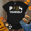 Motivational Push Yourself T-Shirt