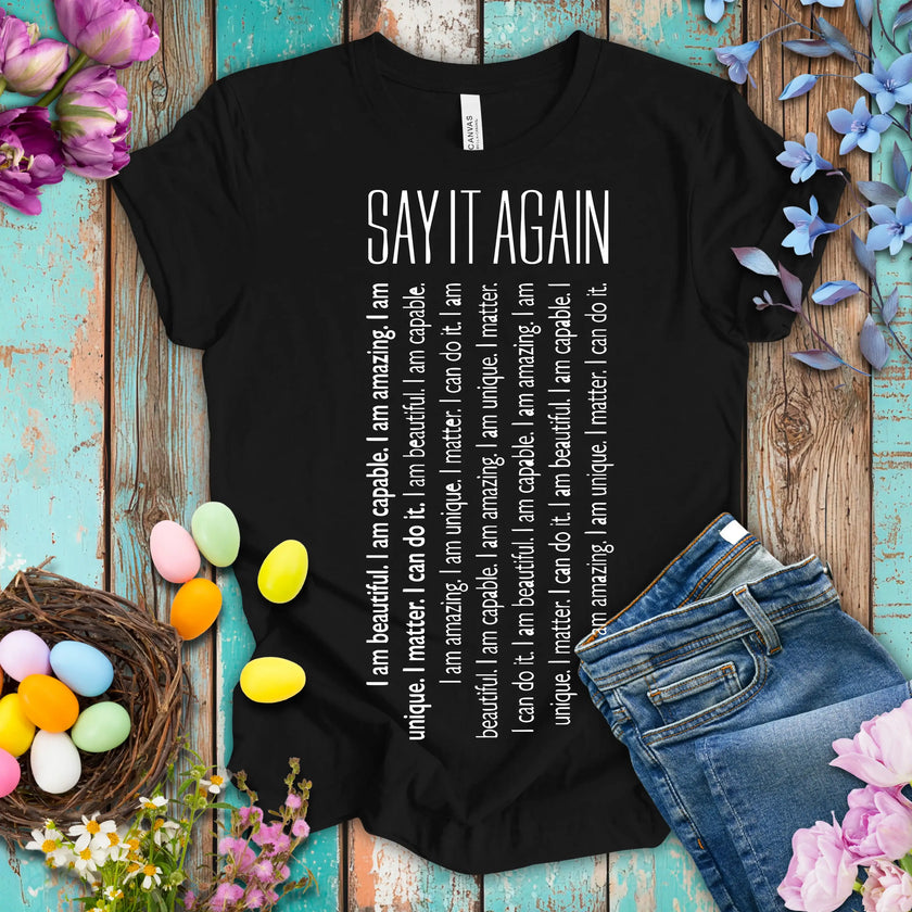 Say It Again Motivational T-shirt