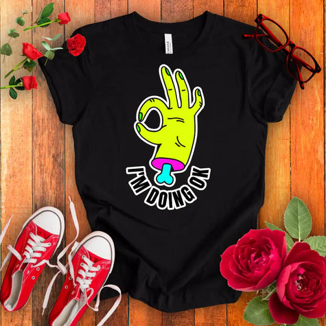I am doing OK t-shirt