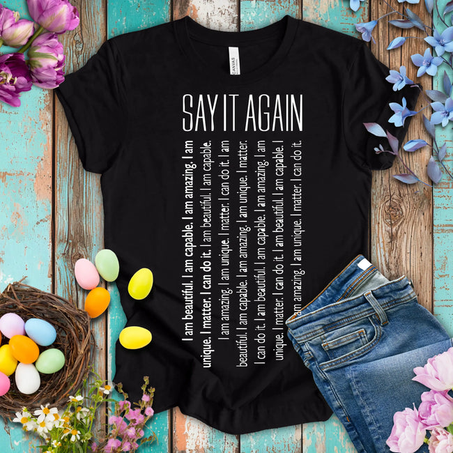 Say It Again Motivational T-shirt