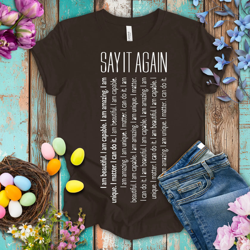 Say It Again Motivational T-shirt