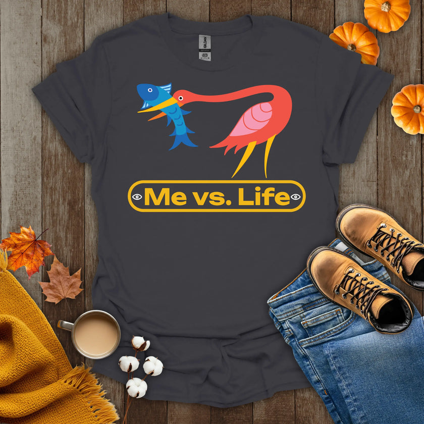 Me vs Life T-Shirt