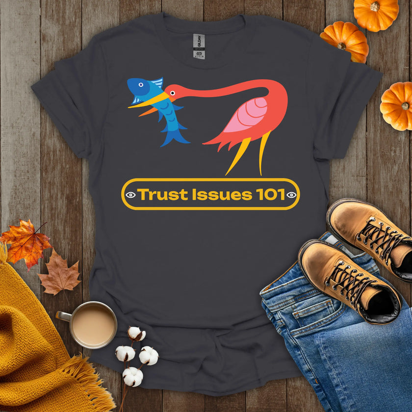 Trust Issues 101 T-Shirt