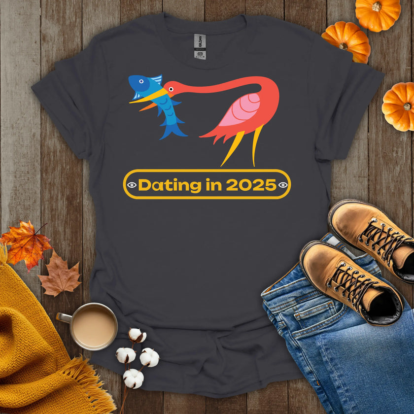 Dating in 2025 T-Shirt