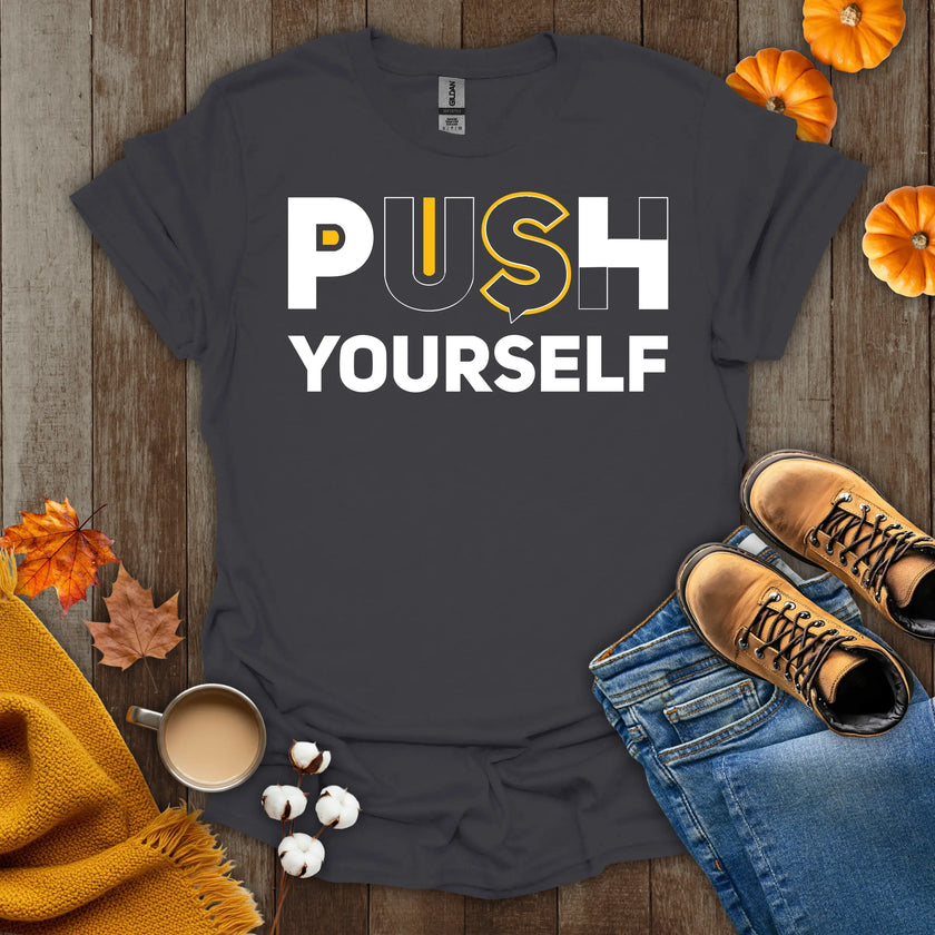 Motivational Push Yourself T-Shirt