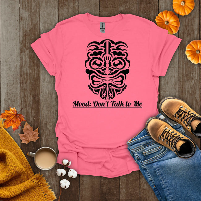 Mood: Don't Talk To Me T-Shirt