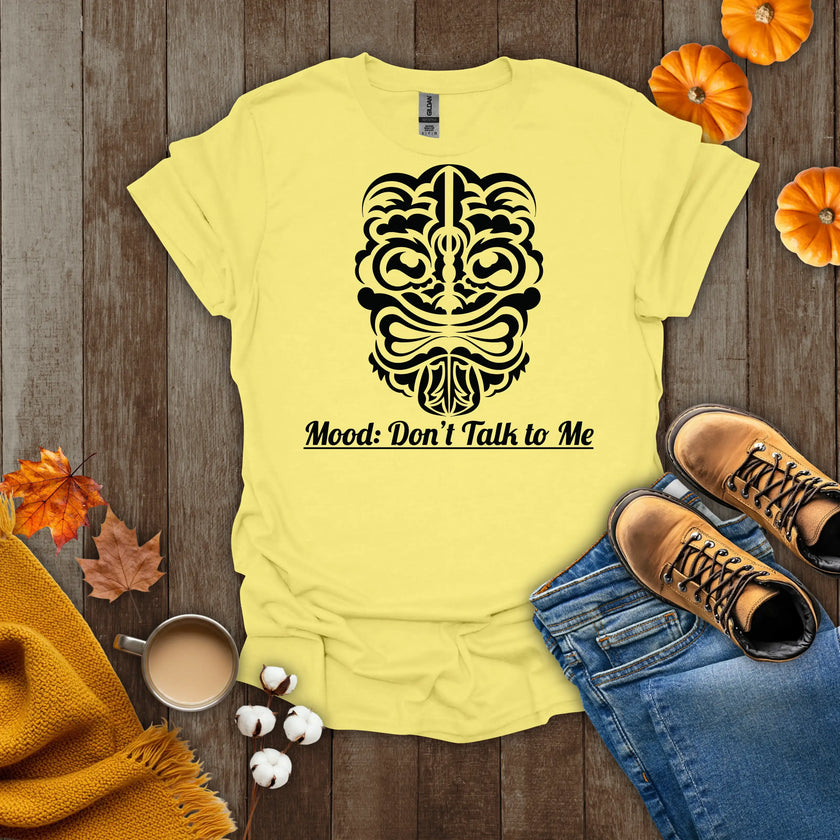 Mood: Don't Talk To Me T-Shirt