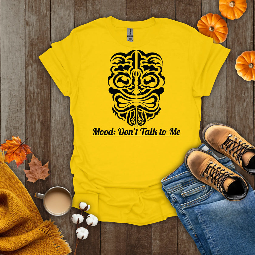 Mood: Don't Talk To Me T-Shirt