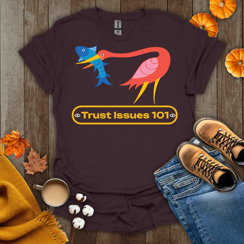 Trust Issues 101 T-Shirt