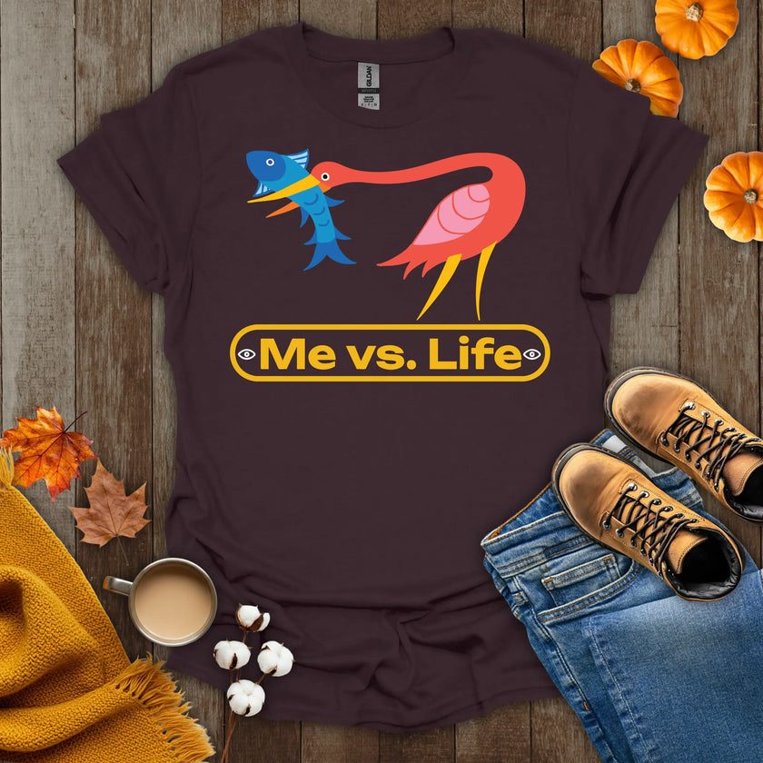 Me vs Life T-Shirt