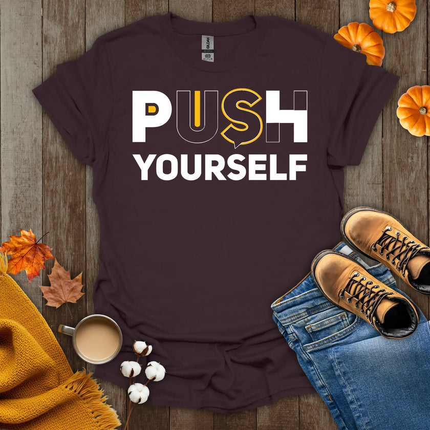 Motivational Push Yourself T-Shirt