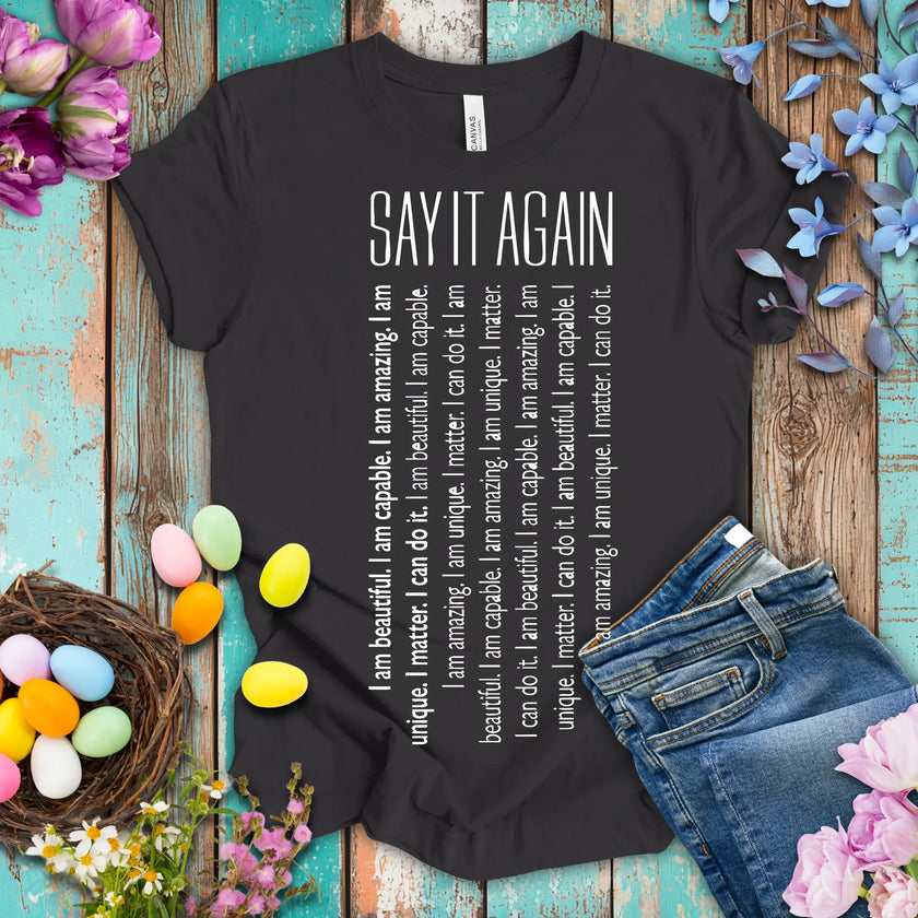 Say It Again Motivational T-shirt