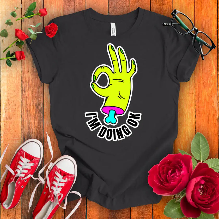 I am doing OK t-shirt