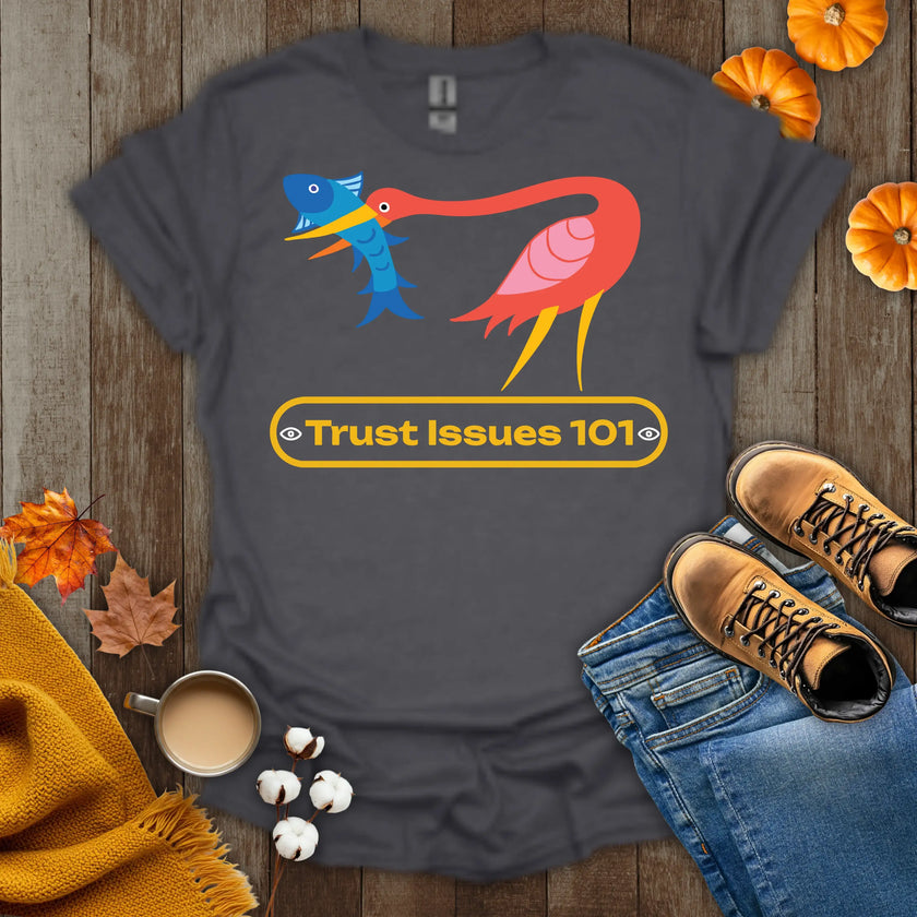 Trust Issues 101 T-Shirt
