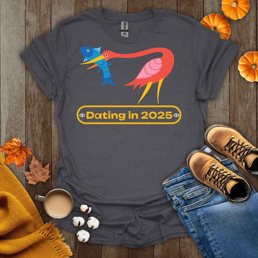 Dating in 2025 T-Shirt