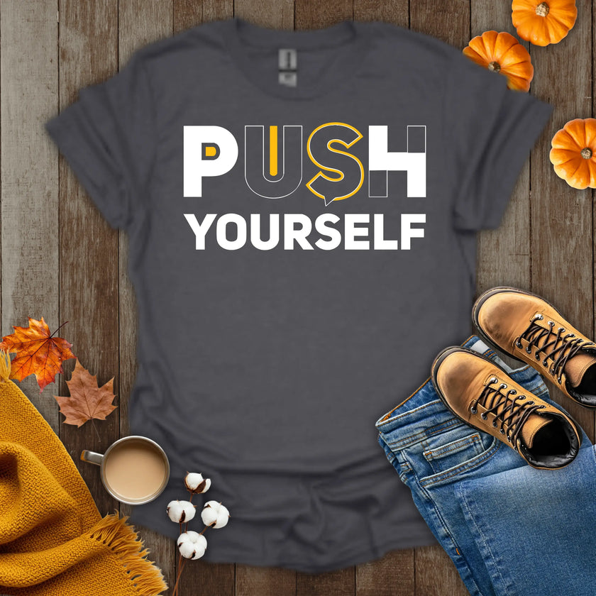 Motivational Push Yourself T-Shirt