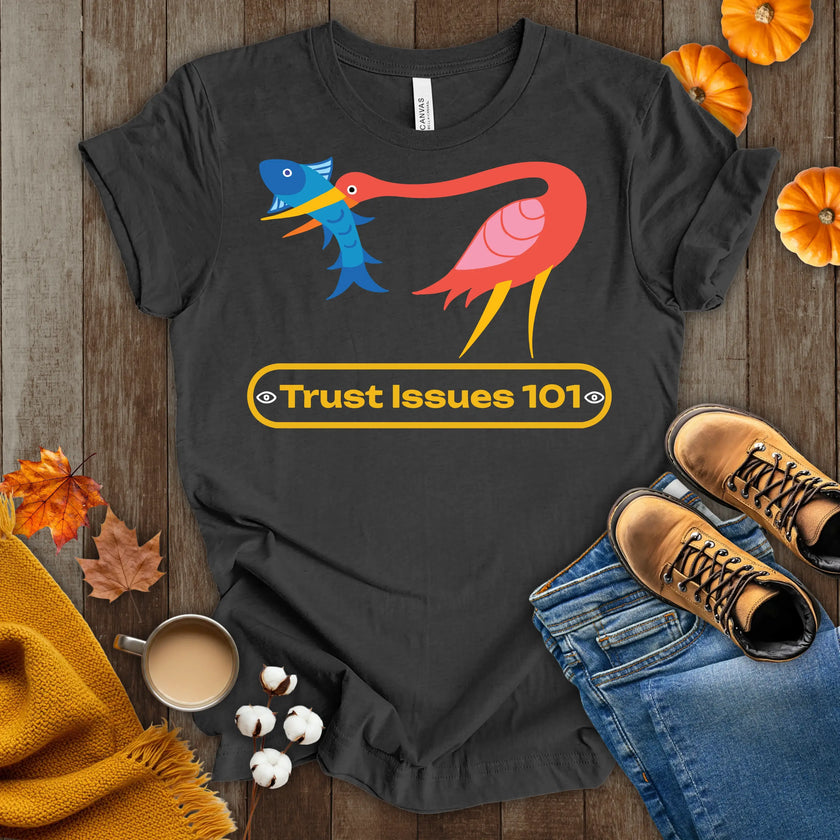 Trust Issues 101 T-Shirt