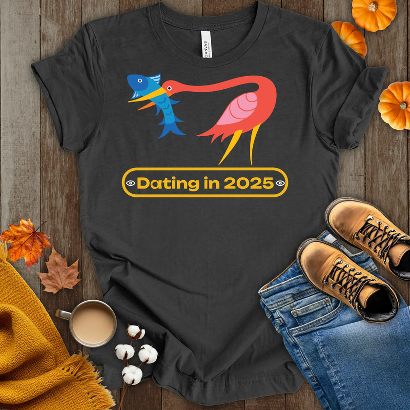 Dating in 2025 T-Shirt