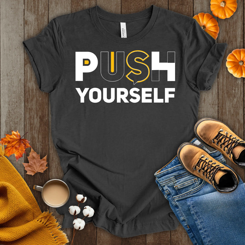 Motivational Push Yourself T-Shirt
