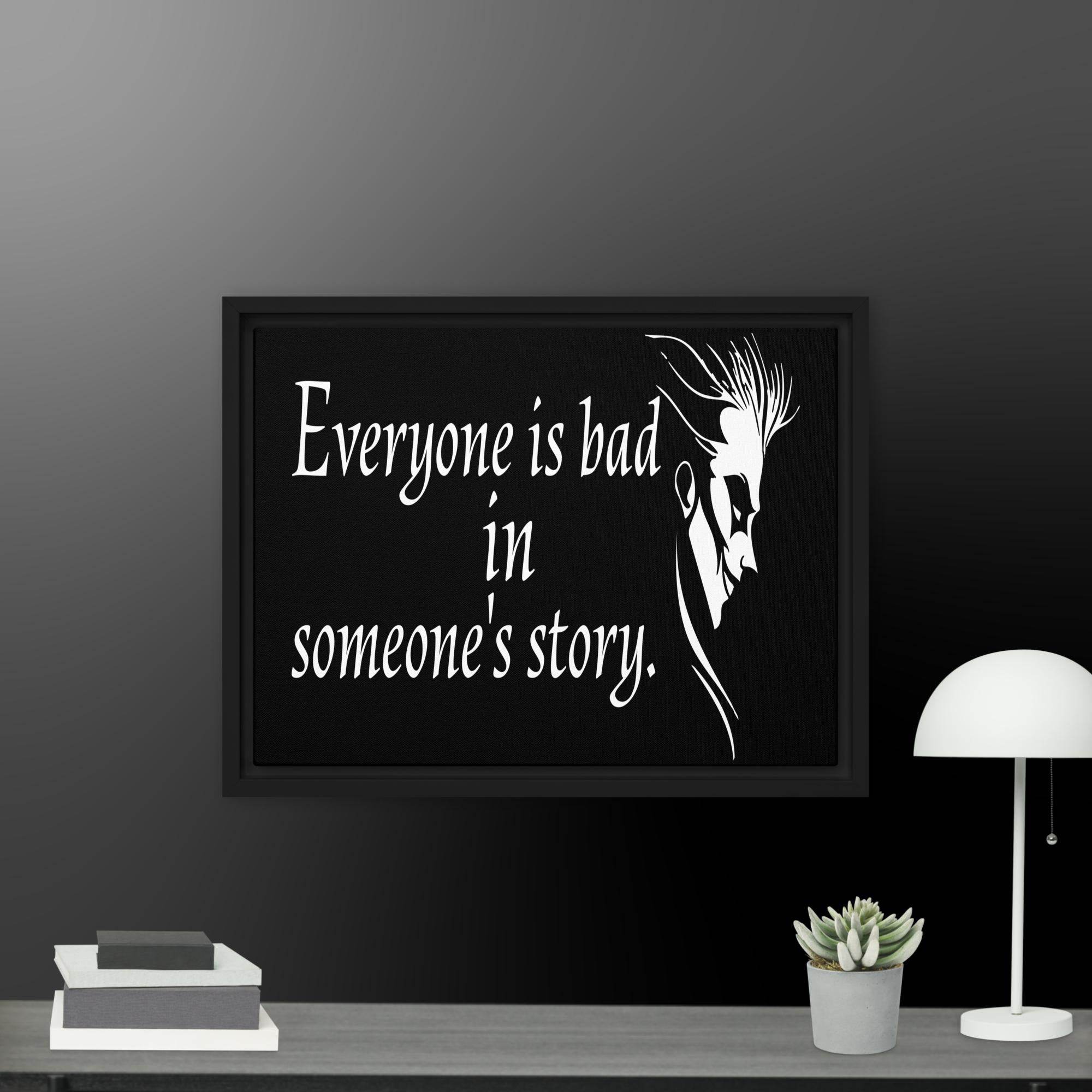 Every is Bad in Someone's story Framed canvas - STYLISHOUR