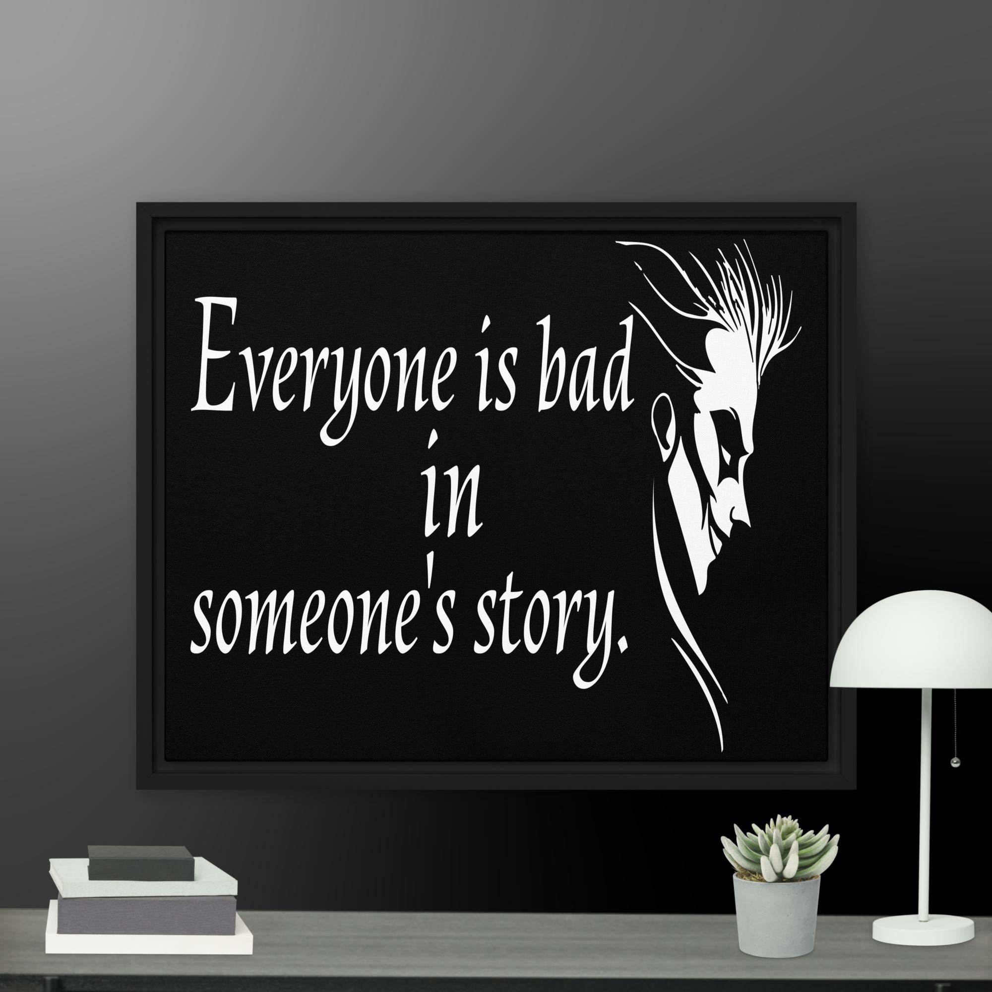 Every is Bad in Someone's story Framed canvas - STYLISHOUR