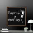 Every is Bad in Someone's story Framed canvas - STYLISHOUR