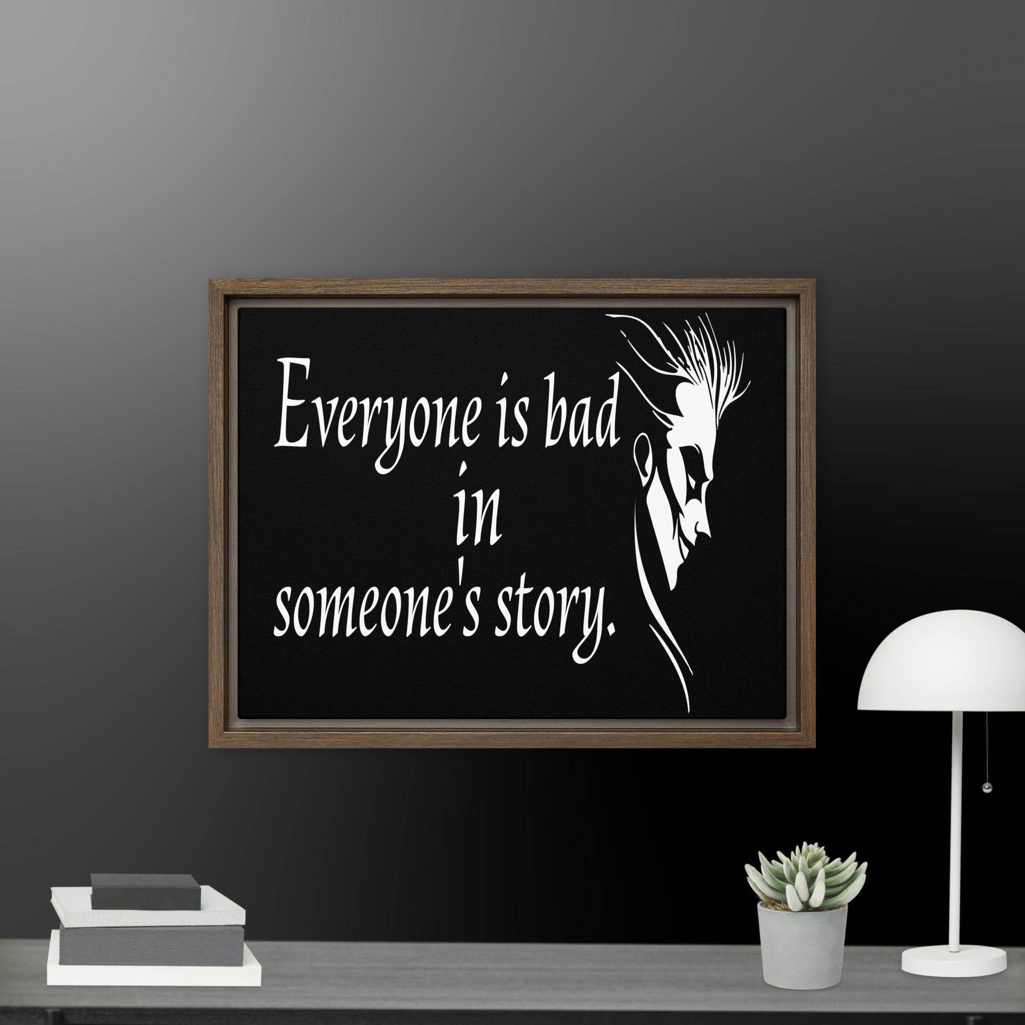 Every is Bad in Someone's story Framed canvas - STYLISHOUR