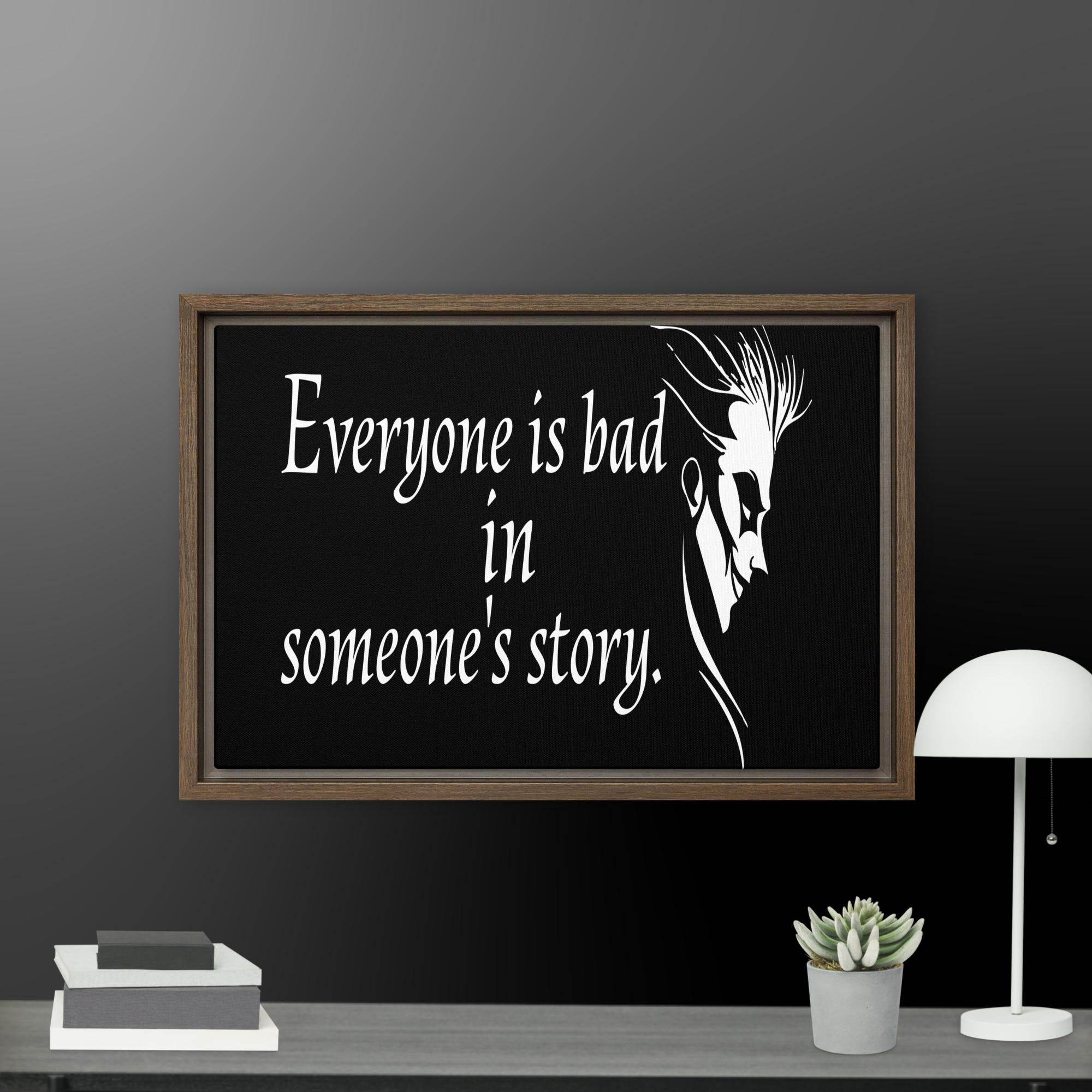 Every is Bad in Someone's story Framed canvas - STYLISHOUR