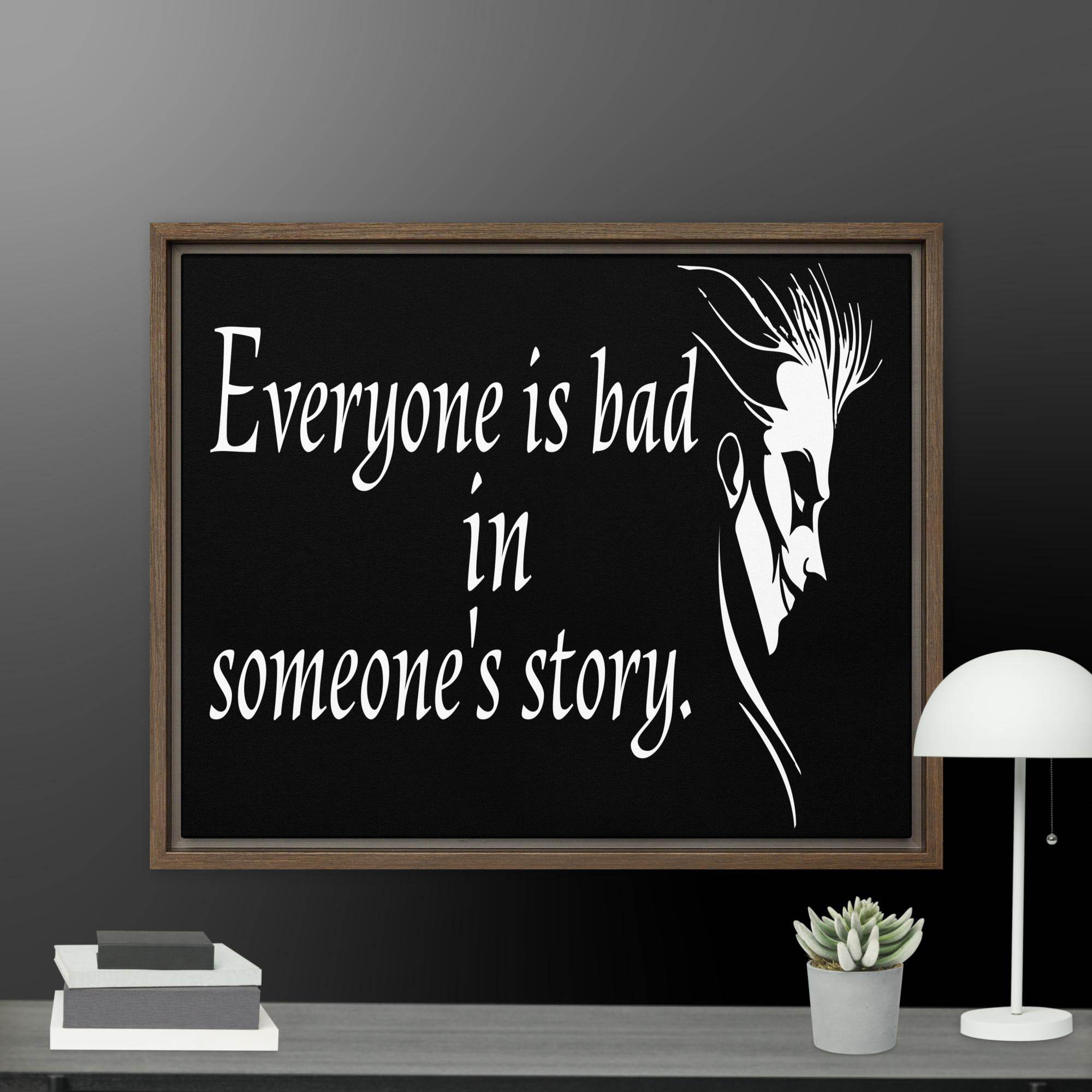 Every is Bad in Someone's story Framed canvas - STYLISHOUR