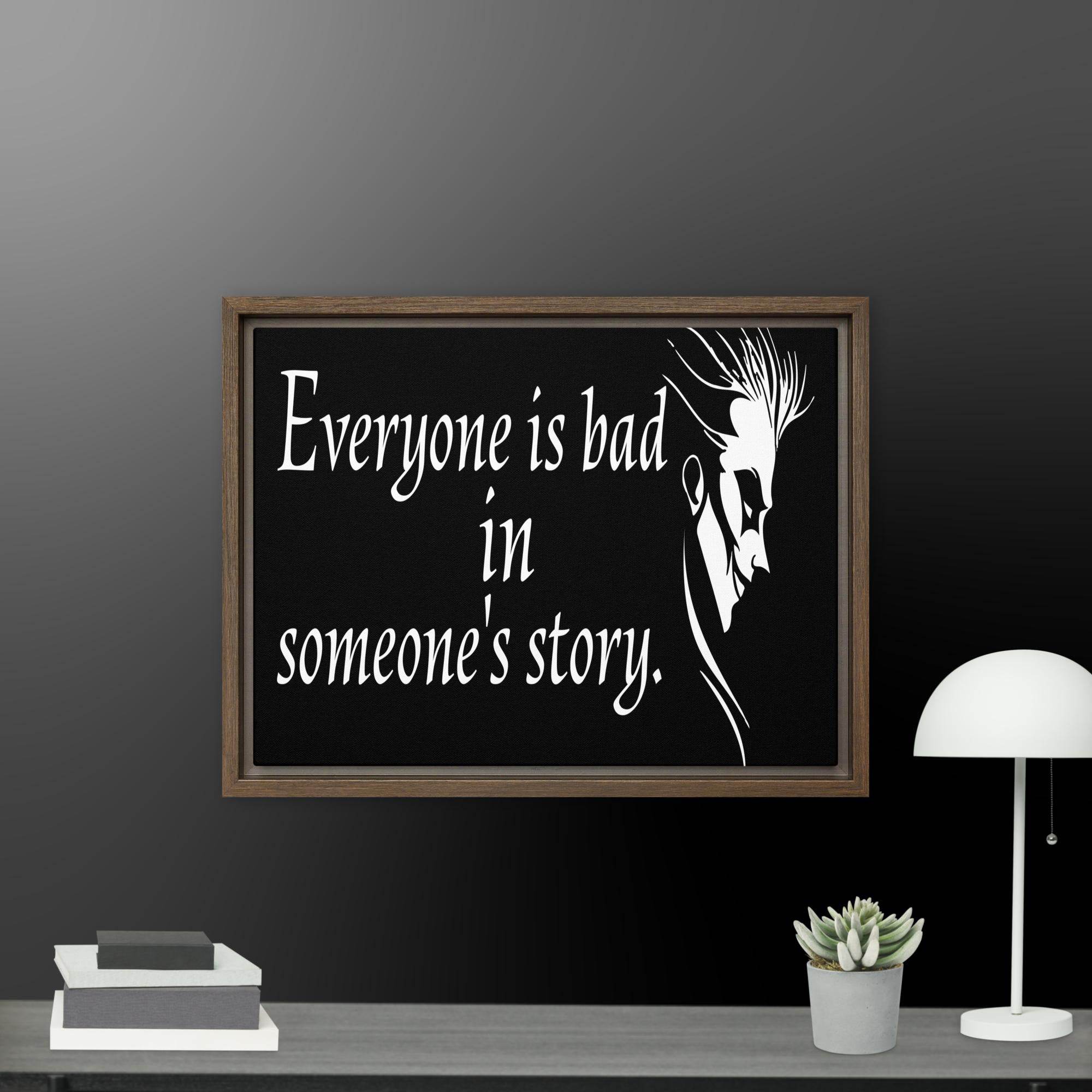 Every is Bad in Someone's story Framed canvas - STYLISHOUR