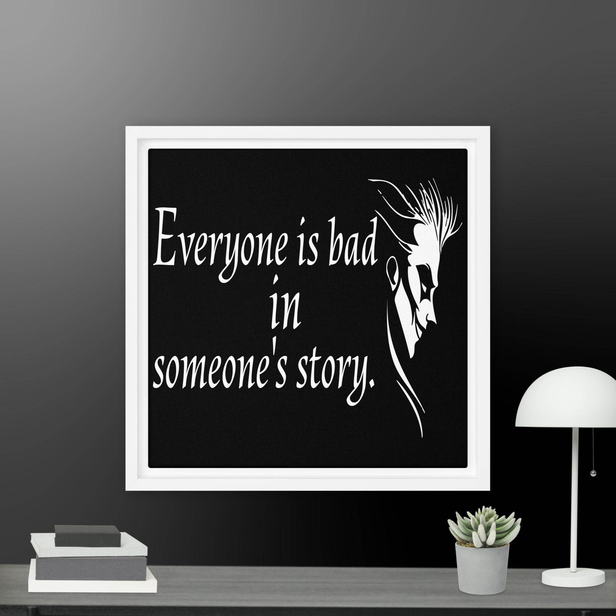 Every is Bad in Someone's story Framed canvas - STYLISHOUR