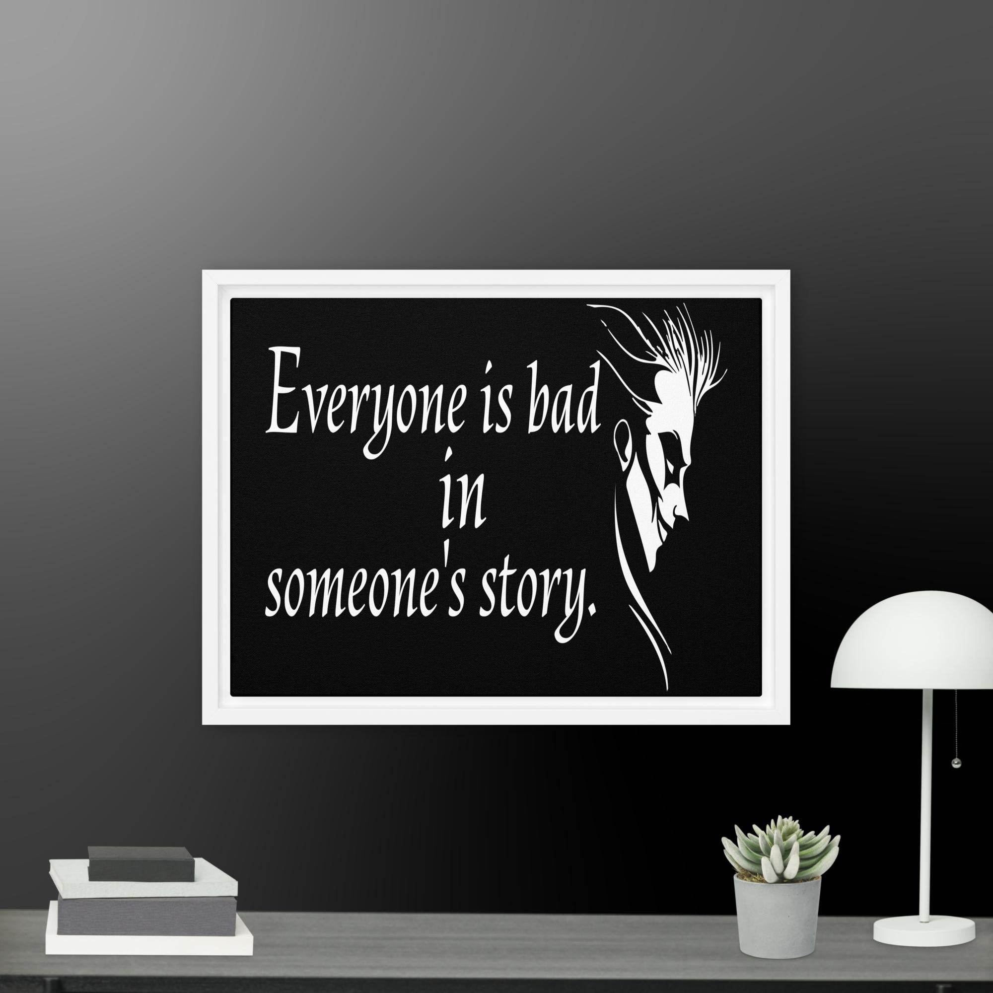 Every is Bad in Someone's story Framed canvas - STYLISHOUR