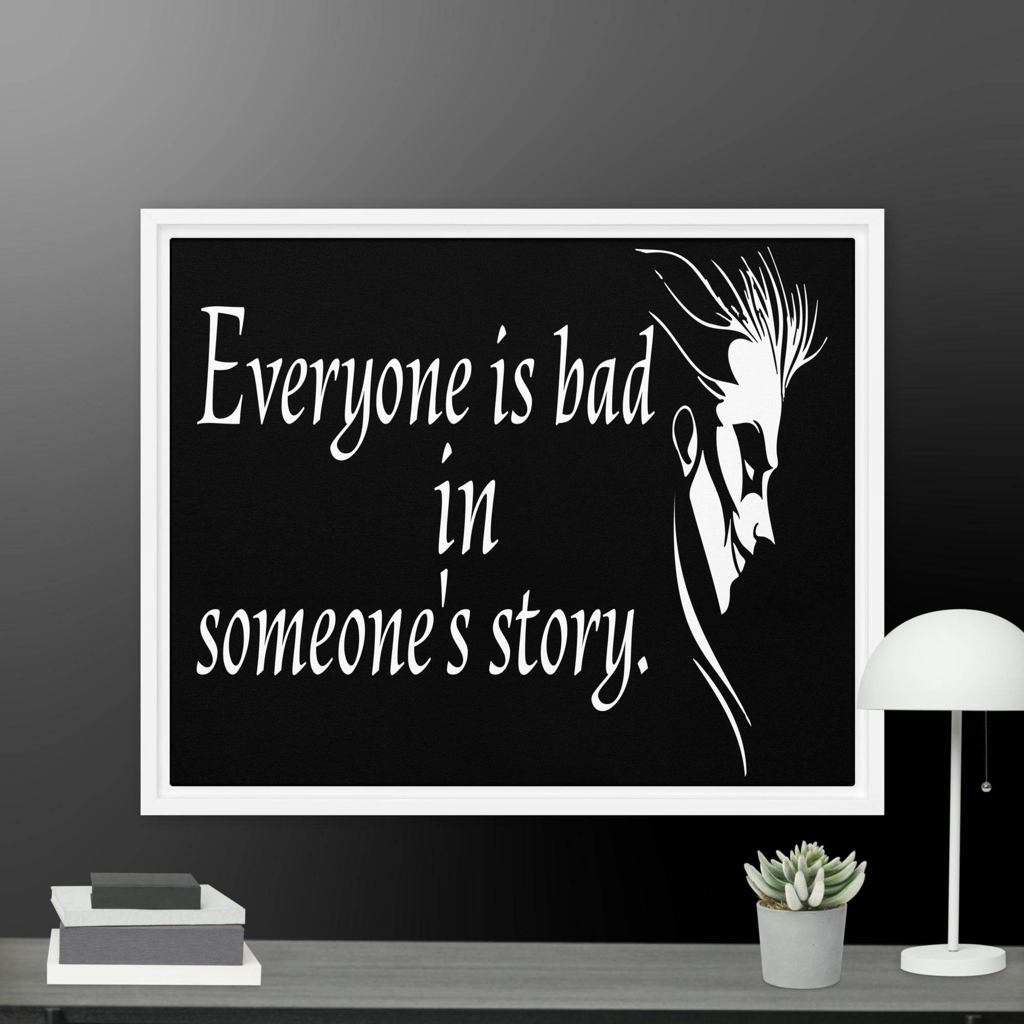 Every is Bad in Someone's story Framed canvas - STYLISHOUR