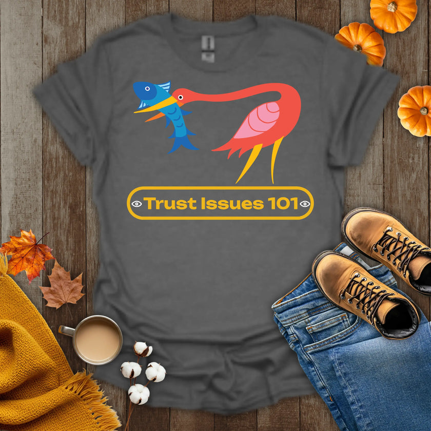 Trust Issues 101 T-Shirt