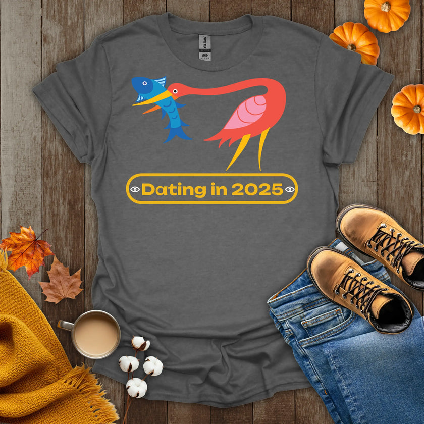 Dating in 2025 T-Shirt