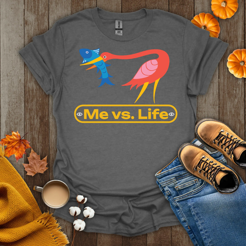 Me vs Life T-Shirt