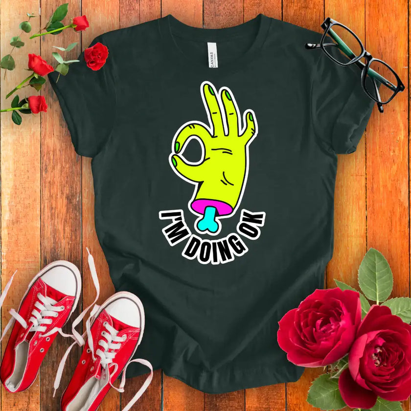 I am doing OK t-shirt