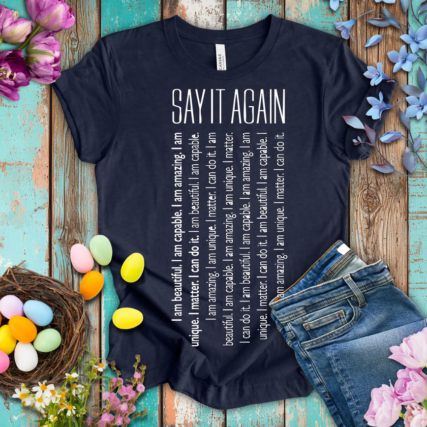 Say It Again Motivational T-shirt