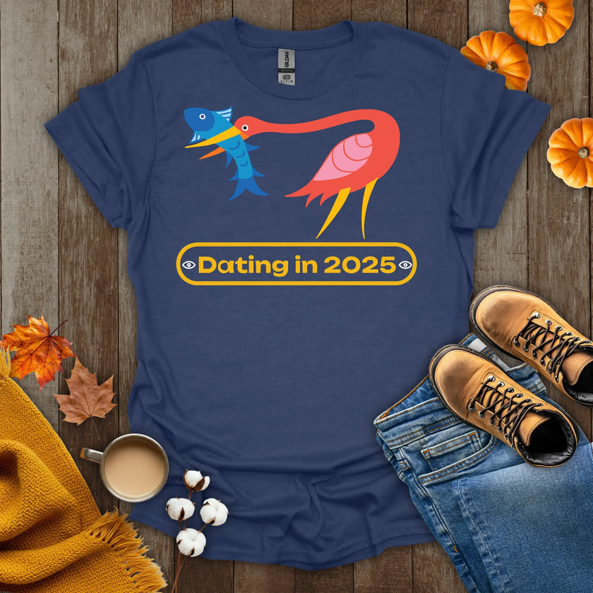 Dating in 2025 T-Shirt