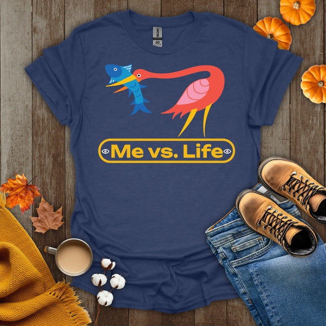 Me vs Life T-Shirt