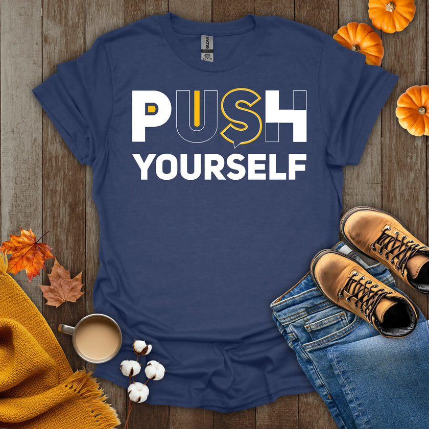 Motivational Push Yourself T-Shirt