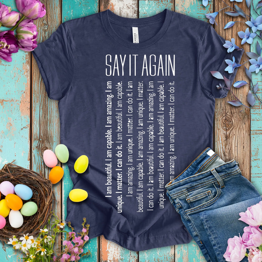 Say It Again Motivational T-shirt