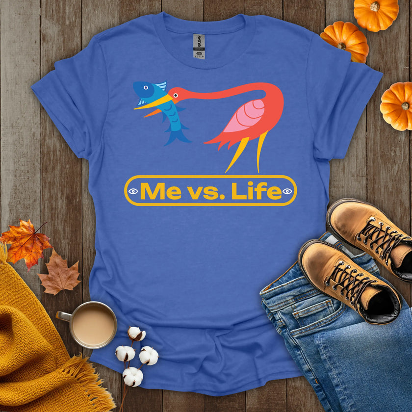 Me vs Life T-Shirt