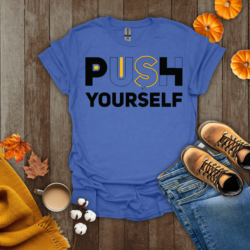 Push Yourself Motivational T-Shirt