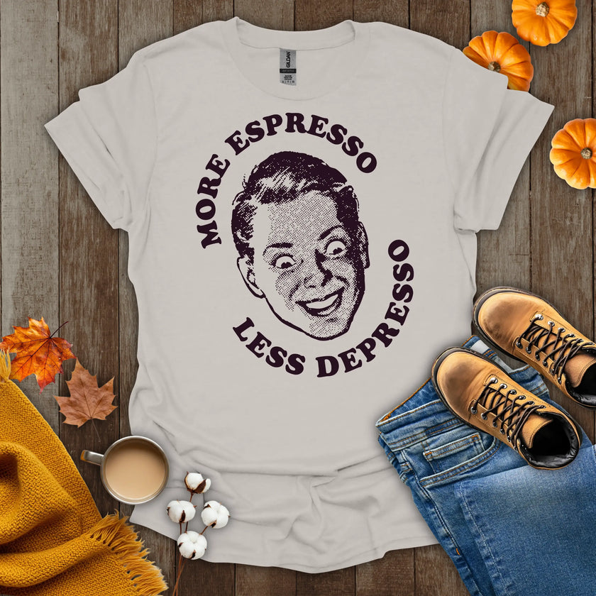 More Espresso Less Depresso T-Shirt