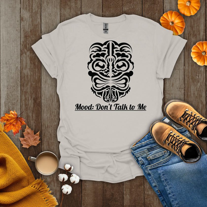 Mood: Don't Talk To Me T-Shirt