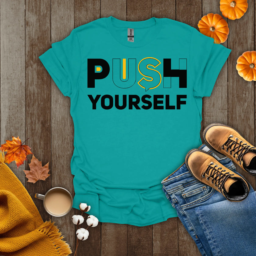 Push Yourself Motivational T-Shirt