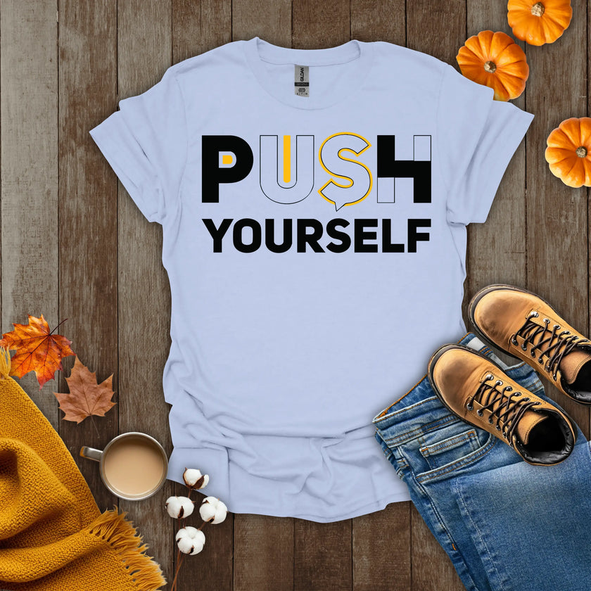 Push Yourself Motivational T-Shirt