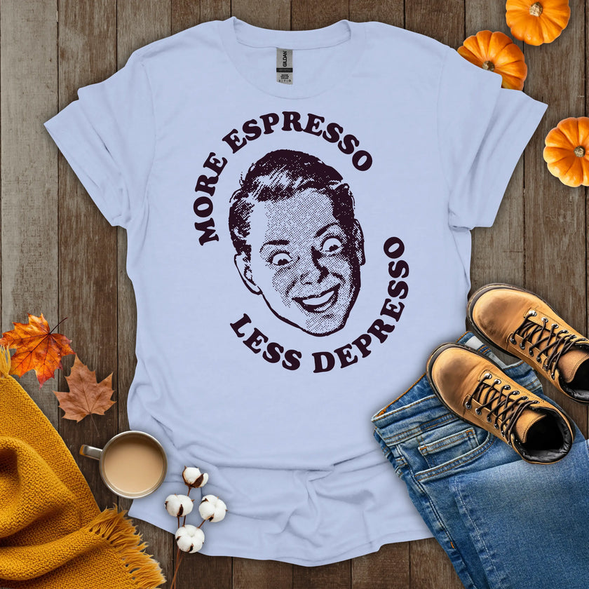 More Espresso Less Depresso T-Shirt