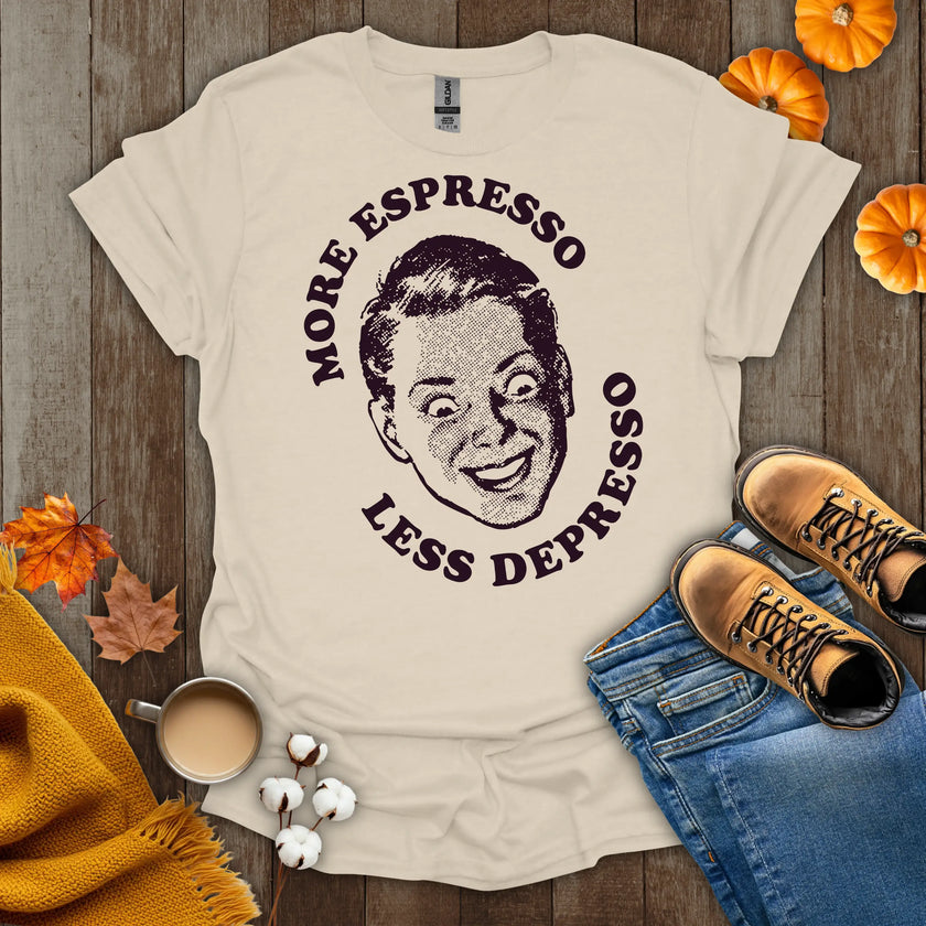 More Espresso Less Depresso T-Shirt